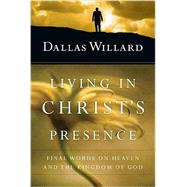 Living in Christ's Presence: Final Words on Heaven and the Kingdom of God, With a Discussion Guide by Gary W. Moon 9780830835843