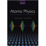 Atomic Physics: Precise Measurements and Ultracold Matter 9780198525844