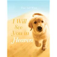 I Will See You in Heaven 9781612615844