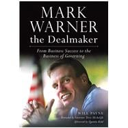 Mark Warner the Dealmaker: From Business Success to the Business of Governing 9781626195844