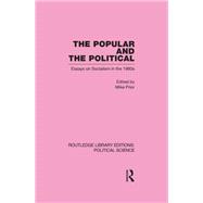 The Popular and the Political Routledge Library Editions: Political Science Volume 43