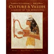 Culture and Values, Volume I: A Survey of the Humanities with Readings, 7th Edition 9781133375845