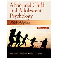 Abnormal Child and Adolescent Psychology with DSM-V Updates Plus NEW MySearchLab with Pearson eText -- Access Card Package 9780133775846