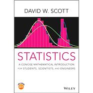Statistics A Concise Mathematical Introduction for Students, Scientists, and Engineers