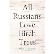 All Russians Love Birch Trees 9781590515846