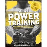 Men's Health Power Training Build Bigger, Stronger Muscles Through Performance-Based Conditioning 9781594865848