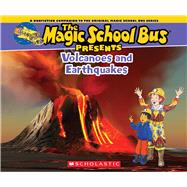 Magic School Bus Presents: Volcanoes & Earthquakes A Nonfiction Companion to the Original Magic School Bus Series 9780545685849