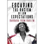 Escaping the Racism of Low Expectations 9781682615850