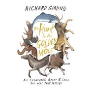 The Hunt for the Golden Mole All Creatures Great & Small and Why They Matter 9781619025851