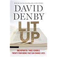 Lit Up One Reporter. Three Schools. Twenty-Four Books That Can Change Lives. 9780805095852