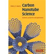 Carbon Nanotube Science: Synthesis, Properties and Applications 9780521535854