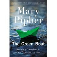 The Green Boat Reviving Ourselves in Our Capsized Culture 9781594485855