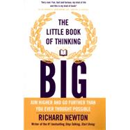 The Little Book of Thinking Big: Aim Higher and Go Further Than You Ever Thought Possible 9780857085856