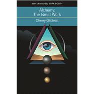 Alchemy: The Great Work; a History and Evaluation of the Western Hermetic Tradition 9781578635856