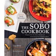 The Sobo Cookbook: Recipes from the Tofino Restaurant at the End of the Canadian Road 9780449015858