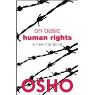 On Basic Human Rights A New Narrative 9781938755859