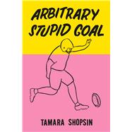 Arbitrary Stupid Goal 9780374105860