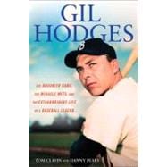 Gil Hodges : The Brooklyn Bums, the Miracle Mets, and the Extraordinary Life of a Baseball Legend