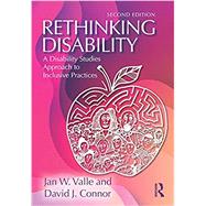 Rethinking Disability: A Disability Studies Approach to Inclusive Practices 9781138085862