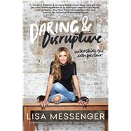 Daring & Disruptive Unleashing the Entrepreneur 9781501135866