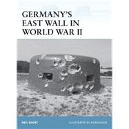 Germany’s East Wall in World War II 9781472805867