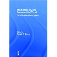 Mind, Reason, and Being-in-the-World: The McDowell-Dreyfus Debate 9780415485869