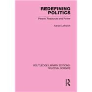 Redefining Politics Routledge Library Editions: Political Science Volume 45
