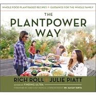 The Plantpower Way Whole Food Plant-Based Recipes and Guidance for The Whole Family 9781583335871