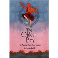The Oldest Boy A Play in Three Ceremonies 9780374535872