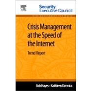 Crisis Management at the Speed of the Internet: Trend Report 9780124115873