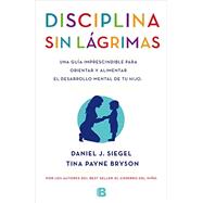 Disciplina sin lagrimas / No-Drama Discipline 9788466655873