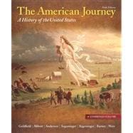 The American Journey A History of the United States, Combined Volume, Reprint Plus NEW MyHistoryLab with eText -- Access Card Package 9780205215874