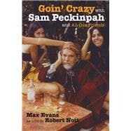 Goin' Crazy With Sam Peckinpah and All Our Friends 9780826335876
