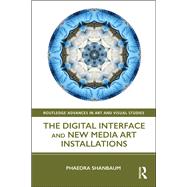 The Digital Interface and New Media Art Installations 9781138605879