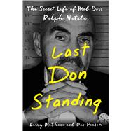 Last Don Standing The Secret Life of Mafia Boss Ralph Natale 9781250095879