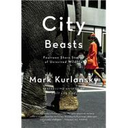 City Beasts: Fourteen Stories of Uninvited Wildlife 9781594485879