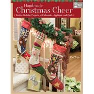 Handmade Christmas Cheer: Festive Holiday Projects to Embroider, Applique', and Quilt 9781604685879