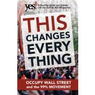 This Changes Everything: Occupy Wall Street and the 99% Movement 9781609945879