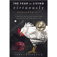 The Year of Living Virtuously Weekends Off 9781619025882