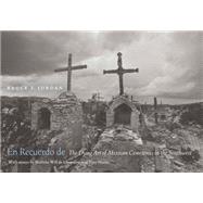 En Recuerdo De: The Dying Art of Mexican Cemeteries in the Southwest 9780803245884