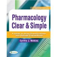 Pharmacology Clear and Simple: A Guide to Drug Classifications and Dosage Calculations (Book with CD-ROM) 9780803625884