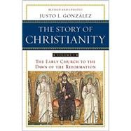 The Story of Christianity: Volume 1: The Early Church to the Dawn of the Reformation (Revised, Updated) 9780061855887