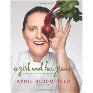 A Girl and Her Greens: Hearty Meals from the Garden 9780062225887