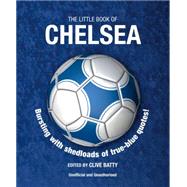 The Little Book of Chelsea: Bursting With Shedloads of True-blue Quotes! 9781780975887