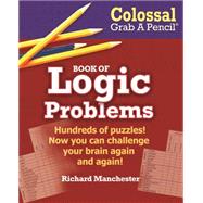 Colossal Grab a Pencil Book of Logic Problems 9780884865889