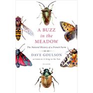 A Buzz in the Meadow The Natural History of a French Farm 9781250065889