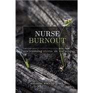 Nurse Burnout: Combating Stress in Nursing 9781938835889