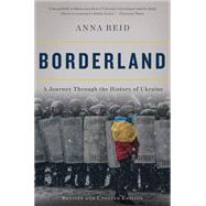 Borderland: A Journey Through the History of Ukraine 9780465055890