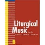 Liturgical Music for the Revised Common Lectionary, Year B 9780898695892