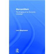 Mercantilism: The Shaping of an Economic Language 9780415755894